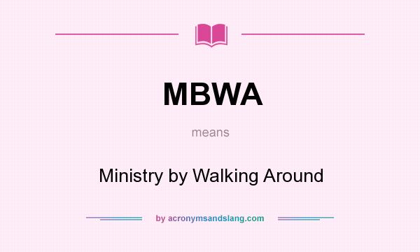 What does MBWA mean? It stands for Ministry by Walking Around