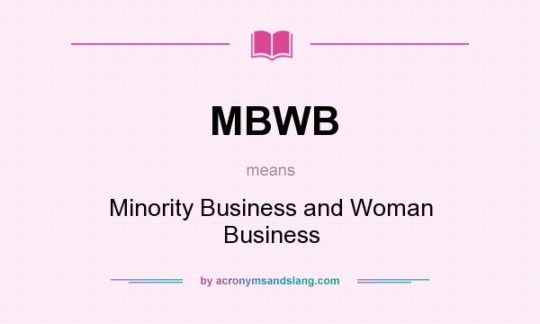 What does MBWB mean? It stands for Minority Business and Woman Business