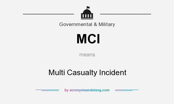 What does MCI mean? It stands for Multi Casualty Incident