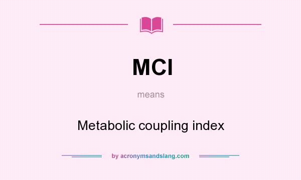 What does MCI mean? It stands for Metabolic coupling index