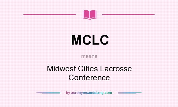 What does MCLC mean? It stands for Midwest Cities Lacrosse Conference