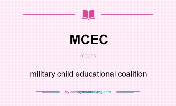 What does MCEC mean? It stands for military child educational coalition