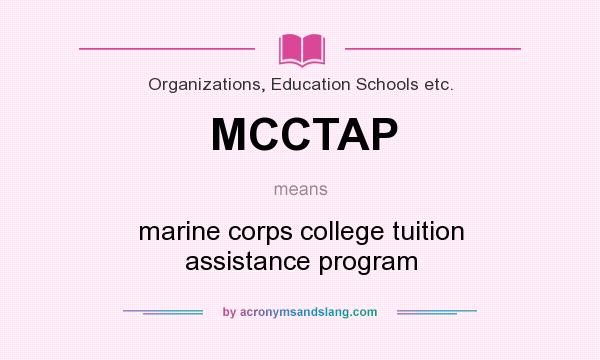 What does MCCTAP mean? It stands for marine corps college tuition assistance program