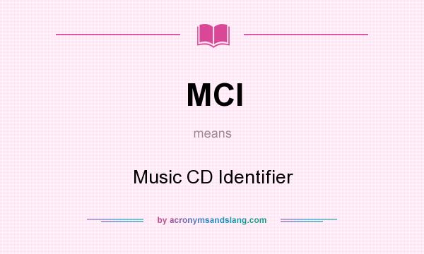 What does MCI mean? It stands for Music CD Identifier