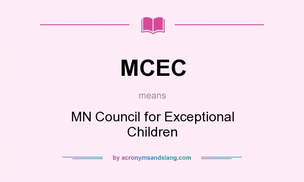 What does MCEC mean? It stands for MN Council for Exceptional Children