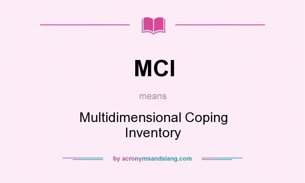 What does MCI mean? It stands for Multidimensional Coping Inventory