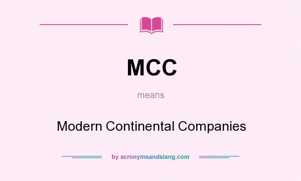 What does MCC mean? It stands for Modern Continental Companies