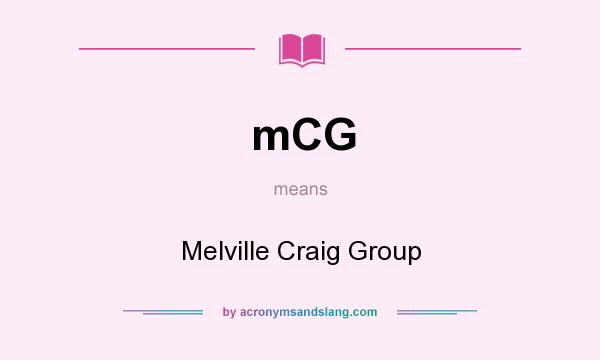 What does mCG mean? It stands for Melville Craig Group