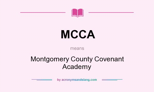 What does MCCA mean? It stands for Montgomery County Covenant Academy