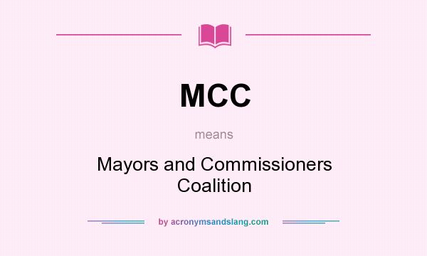 What does MCC mean? It stands for Mayors and Commissioners Coalition
