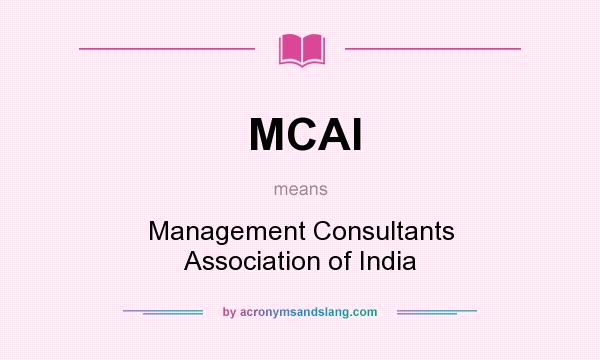 What does MCAI mean? It stands for Management Consultants Association of India