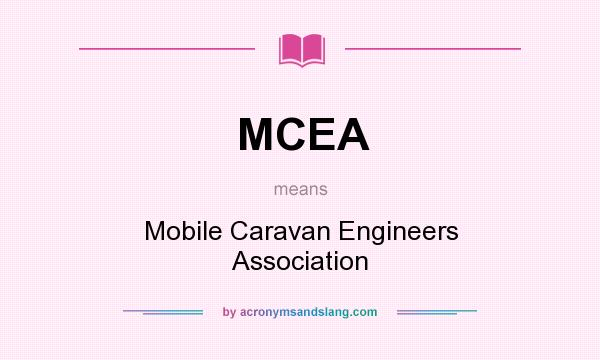 What does MCEA mean? It stands for Mobile Caravan Engineers Association