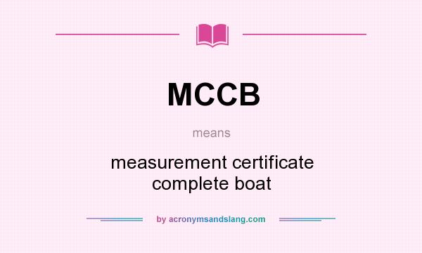 What does MCCB mean? It stands for measurement certificate complete boat