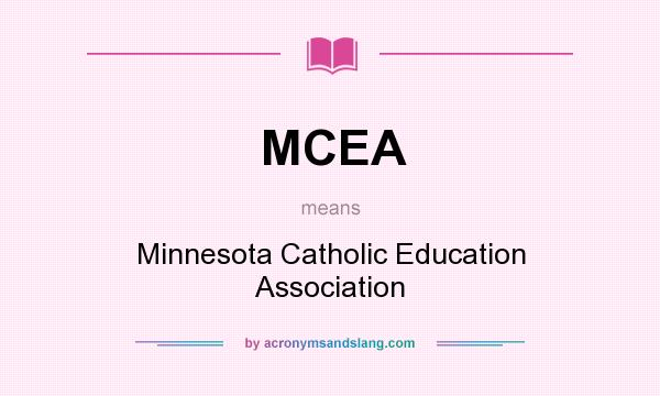 What does MCEA mean? It stands for Minnesota Catholic Education Association
