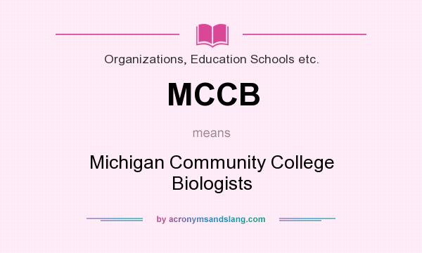What does MCCB mean? It stands for Michigan Community College Biologists