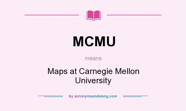 What does MCMU mean? It stands for Maps at Carnegie Mellon University