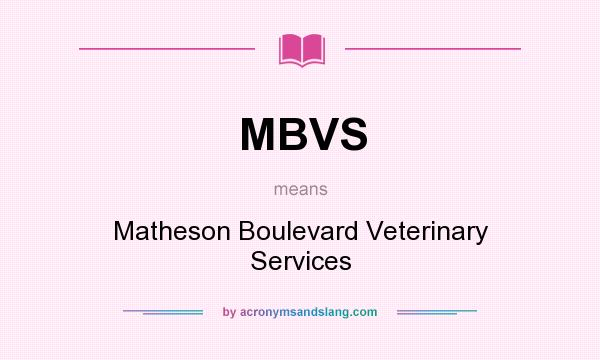 What does MBVS mean? It stands for Matheson Boulevard Veterinary Services