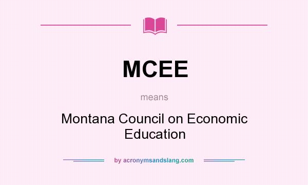 What does MCEE mean? It stands for Montana Council on Economic Education