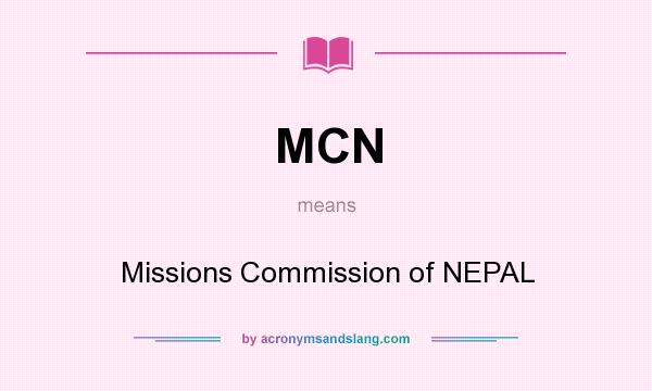 What does MCN mean? It stands for Missions Commission of NEPAL