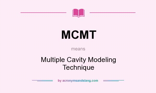 What does MCMT mean? It stands for Multiple Cavity Modeling Technique