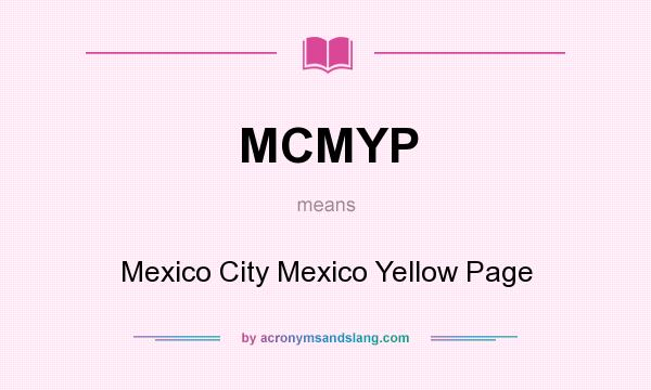 What does MCMYP mean? It stands for Mexico City Mexico Yellow Page