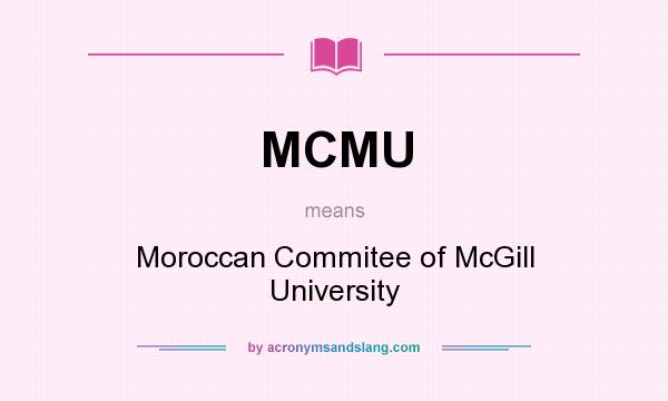 What does MCMU mean? It stands for Moroccan Commitee of McGill University