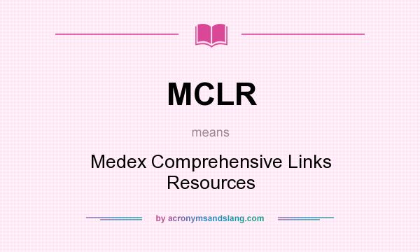 What does MCLR mean? It stands for Medex Comprehensive Links Resources
