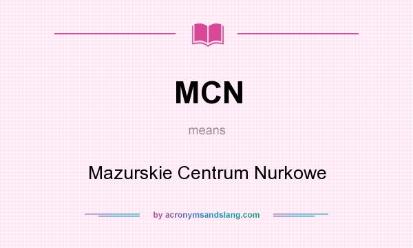 What does MCN mean? It stands for Mazurskie Centrum Nurkowe