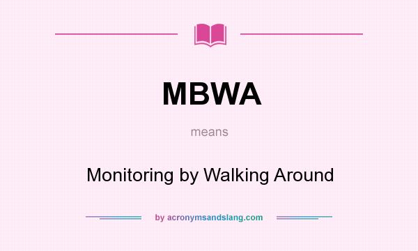 What does MBWA mean? It stands for Monitoring by Walking Around