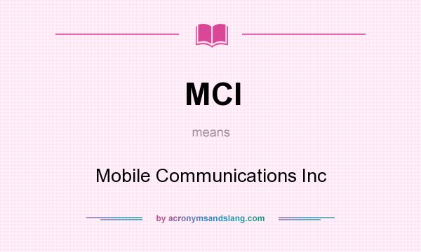 What does MCI mean? It stands for Mobile Communications Inc