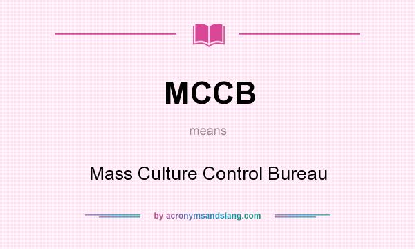 What does MCCB mean? It stands for Mass Culture Control Bureau