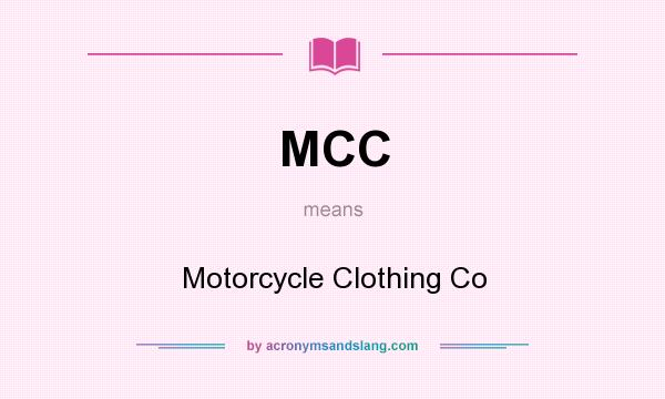 What does MCC mean? It stands for Motorcycle Clothing Co