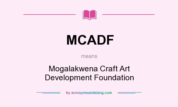 What does MCADF mean? It stands for Mogalakwena Craft Art Development Foundation