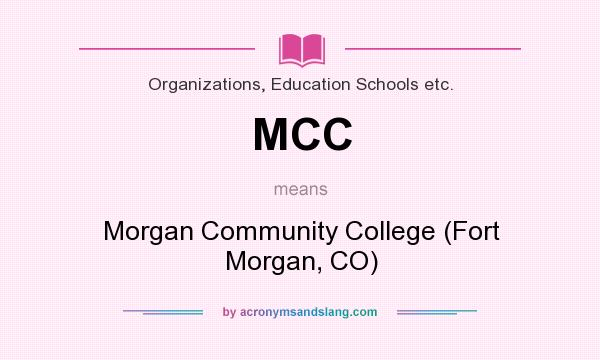 What does MCC mean? It stands for Morgan Community College (Fort Morgan, CO)