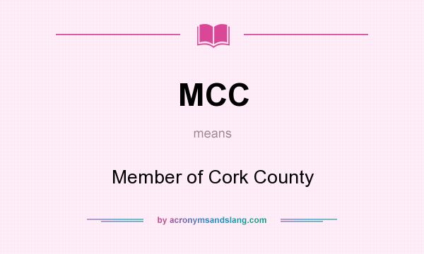 What does MCC mean? It stands for Member of Cork County