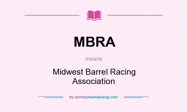 What does MBRA mean? It stands for Midwest Barrel Racing Association