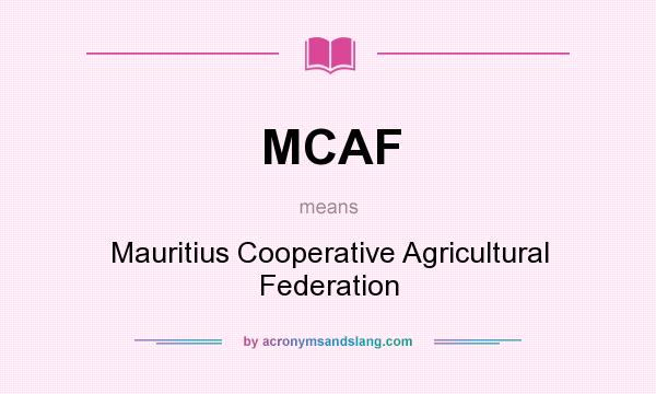 What does MCAF mean? It stands for Mauritius Cooperative Agricultural Federation