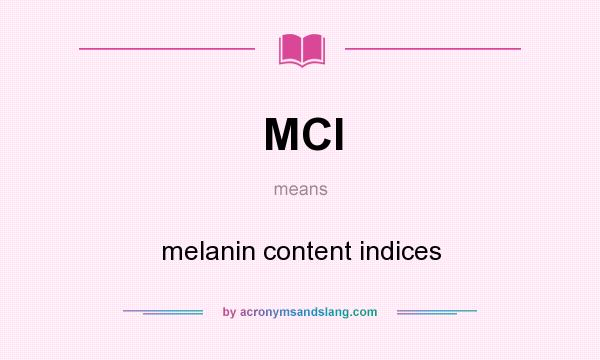 What does MCI mean? It stands for melanin content indices
