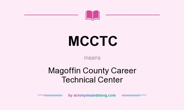 What does MCCTC mean? It stands for Magoffin County Career Technical Center