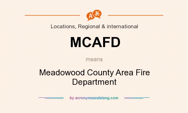 What does MCAFD mean? It stands for Meadowood County Area Fire Department