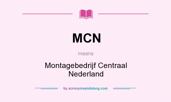 What does MCN mean? It stands for Montagebedrijf Centraal Nederland