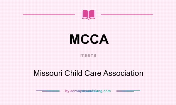 What does MCCA mean? It stands for Missouri Child Care Association