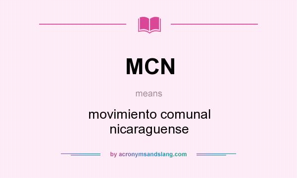 What does MCN mean? It stands for movimiento comunal nicaraguense