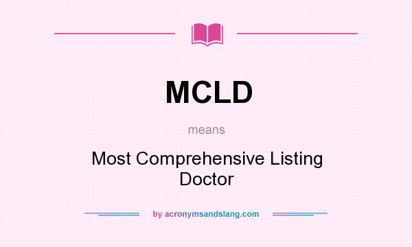 What does MCLD mean? It stands for Most Comprehensive Listing Doctor
