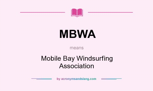 What does MBWA mean? It stands for Mobile Bay Windsurfing Association