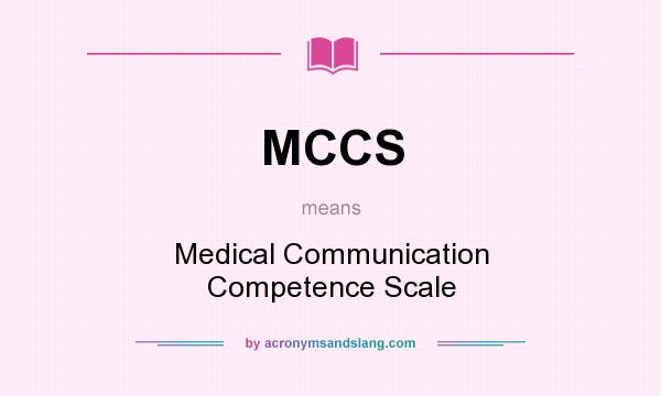 What does MCCS mean? It stands for Medical Communication Competence Scale