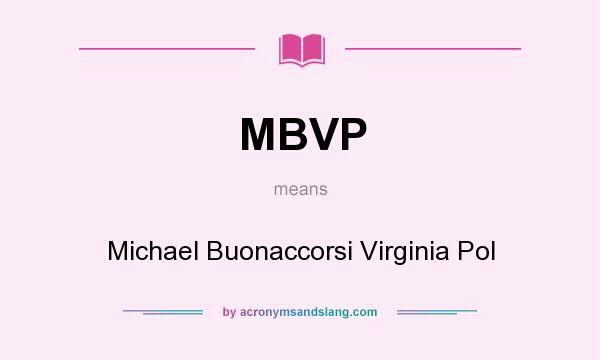 What does MBVP mean? It stands for Michael Buonaccorsi Virginia Pol