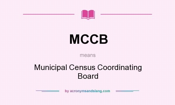 What does MCCB mean? It stands for Municipal Census Coordinating Board