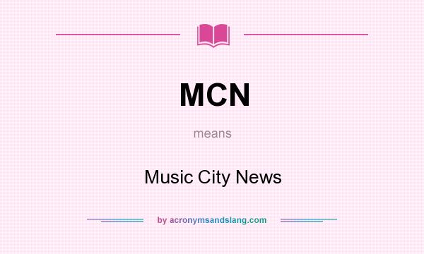 What does MCN mean? It stands for Music City News