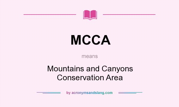 What does MCCA mean? It stands for Mountains and Canyons Conservation Area